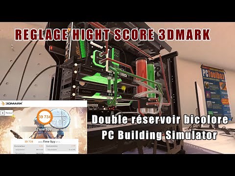 Réglage pour obtenir haut score 3DMark 39.734 de PC Building Simulator