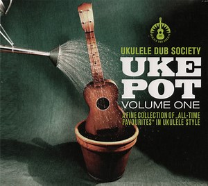 Ukulele Dub Society - Uke Pot Volume One