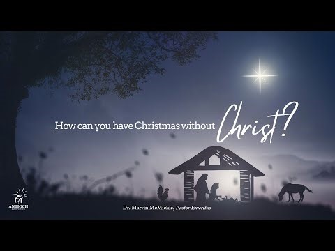 2025_12-28 | HOW CAN YOU HAVE CHRISTMAS WITHOUT CHRIST ?? | Pastor Emeritus DR. MARVIN A. McMICKLE