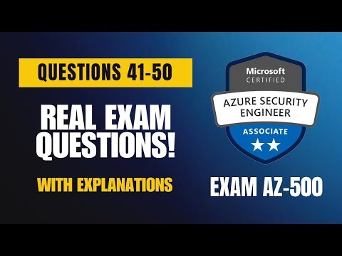 Microsoft AZ-500 Exam-Style Practice Questions 2025 | Q41–50 (With Explanations)