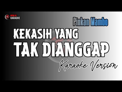Kekasih Yang Tak Dianggap - KARAOKE VERSION [ Pinkan Mambo ]