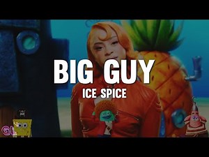 Ice Spice - Big Guy (Lyrics) "spongebob big guy pants okay"