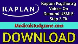 Kaplan Psychiatry Videos 2023 On Demand USMLE Step 2 CK Free Download
