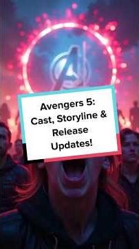 Avengers 5: Cast, Storyline & Release Updates!