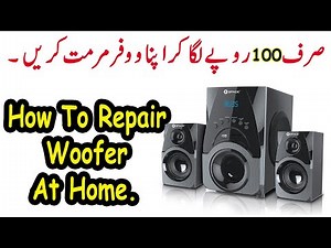 How To Repair Woofer Speaker At Home