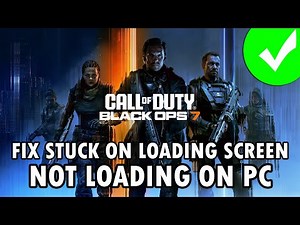 Fix Black Ops 7 Not Loading/Stuck on Loading Screen On PC