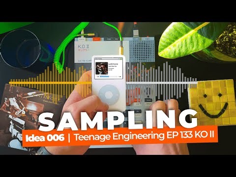 Idea 006 sampling | Teenage Engineering EP 133 KO II