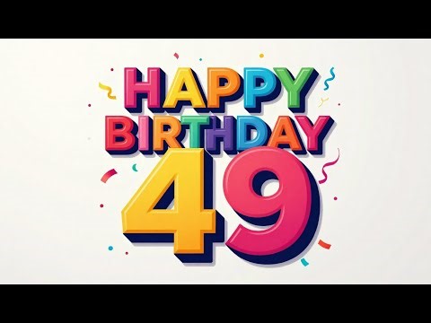 Happy Birthday To You 49 Years🎂🎁🎉Song for your celebration.#HappyBirthday #BirthdayCelebration