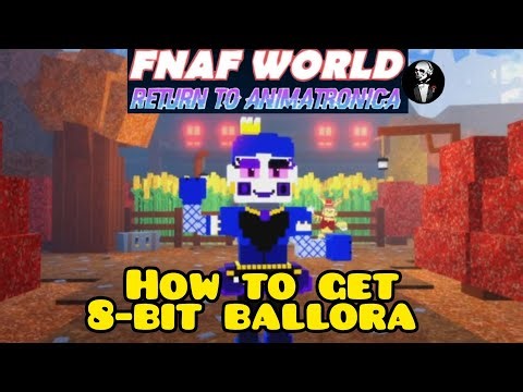 FNAF World RTA How to get 8 bit ballora tutorial