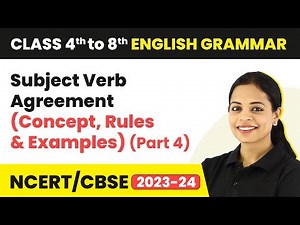 Subject Verb Agreement (Concept, Rules & Examples) (Part 4) | Class 4 to 8 English Grammar