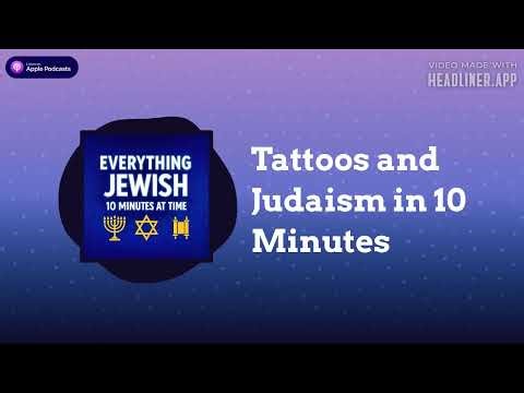 Tattoos and Judaism in 10 Minutes | Everything Jewish - 10 Minutes at a Time