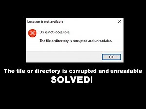 The file or directory is corrupted and unreadable - SOLVED!