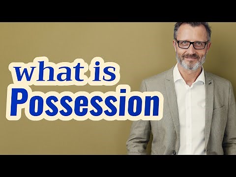 Possession | Meaning of possession