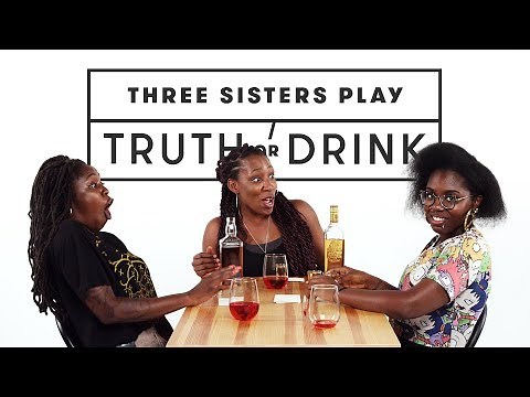 Three Sisters Play Truth or Drink | Truth or Drink | Cut
