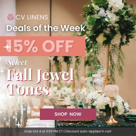 Start saving now! 🎉 Take 15% off all Deals of the Week products. Premium linens and event decor at unbeatable prices. Shop today! | CV Linens