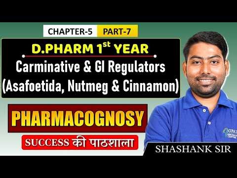 D.Pharm 1st Year | Pharmacognosy: Carminatives & GI Regulators Asafoetida, Nutmeg | C- 5 (Part-7)