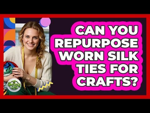 Can You Repurpose Worn Silk Ties For Crafts?