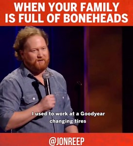 When your family is full of boneheads. Jon Reep | All Things Comedy