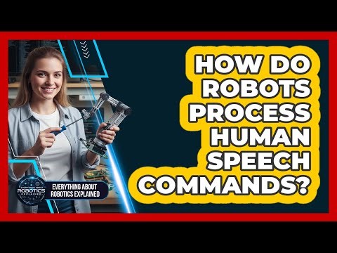 How Do Robots Process Human Speech Commands?