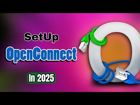 How to Set Up OpenConnect - Full Tutorial 2025