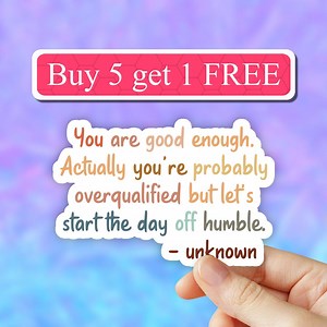 Good Enough Sticker, Positive Affirmations Vinyl Sticker, Water Bottle Sticker, Laptop Decal, Motivational Tumbler Sticker, Funny Decals - Etsy