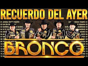 GRUPO BRONCO SUS MEJORES CANCIONES ROMANTICAS | GRANDES ÉXITOS PARA RECORDAR