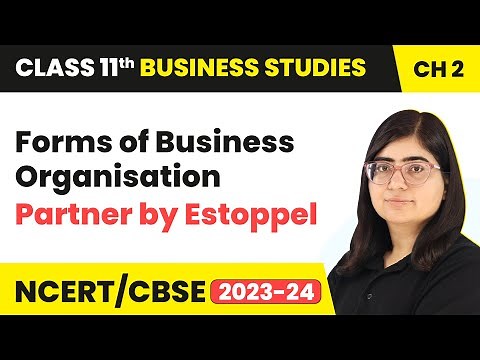 Partner by Estoppel - Forms of Business Organisation | Class 11 Business Studies Chapter 2 (2023-24)