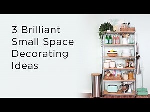 3 Brilliant Small Space Decorating Ideas