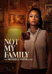 Not My Family: The Monique Smith Story streaming