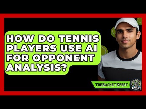 How Do Tennis Players Use AI For Opponent Analysis? - The Racket Xpert