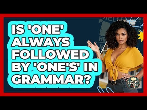 Is 'one' Always Followed By 'one's' In Grammar? - Lexicon Lounge