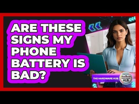 Are These Signs My Phone Battery Is Bad?