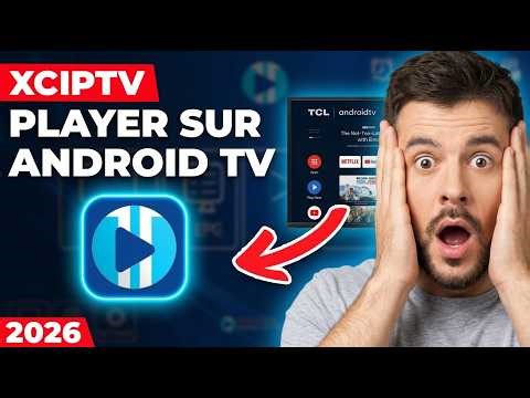 Comment configurer XCIPTV sur Android TV facilement en 2026 ?