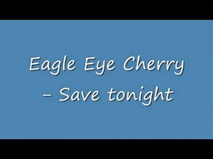 Eagle Eye Cherry - Save tonight HQ