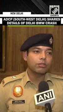 Delhi BMW crash: FIR registered, ADCP South-West Delhi Abhimanyu Poswal shares details
