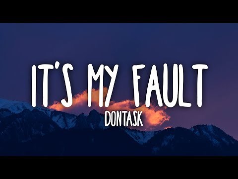 dontask - It's My Fault (Lyrics)