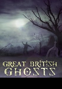 Great British Ghosts - streaming tv show online
