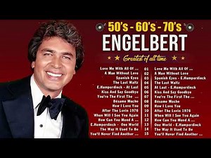 The Best Of Engelbert Humperdinck Greatest Hits - Engelbert Humperdinck Best Songs