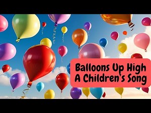 Balloons Up High 🎈 | Fun & Colorful Kids Song | Animated Nursery Rhyme