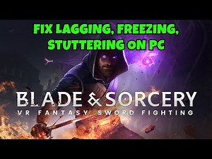 How To Fix Blade and Sorcery Lagging, Stuttering, Freezing, Low FPS Drop Issue On PC