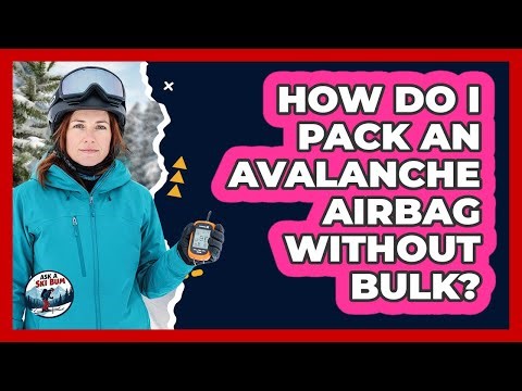 How Do I Pack An Avalanche Airbag Without Bulk? - Ask A Ski Bum