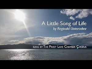 A Little Song of Life, Mixed Chorus with piano by Reginald Unterseher
