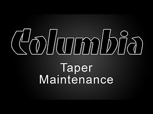 Columbia Taper Maintenance Kit Tutorial