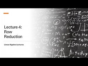 Linear Algebra Lectures - Lecture 4 Row Reduction