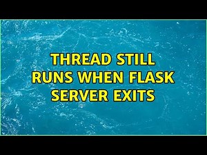 Thread still runs when flask server exits