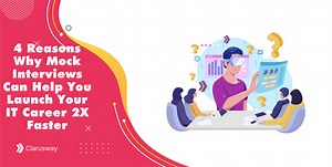 Benefits Of Mock Interview And 4 Reasons Why Launch Your IT Career Faster - Clarusway