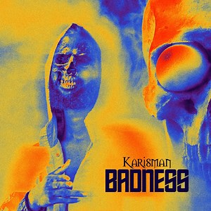Badness - Karisman: Song Lyrics, Music Videos & Concerts