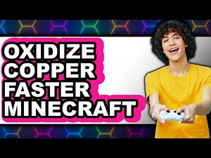 How To Oxidize Copper Faster Minecraft - Easy Guide