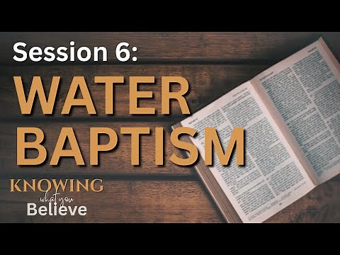 Session 6 • Water Baptism