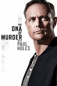 The DNA of Murder with Paul Holes Summary, Trailer, Season List, Cast, Where to Watch and More